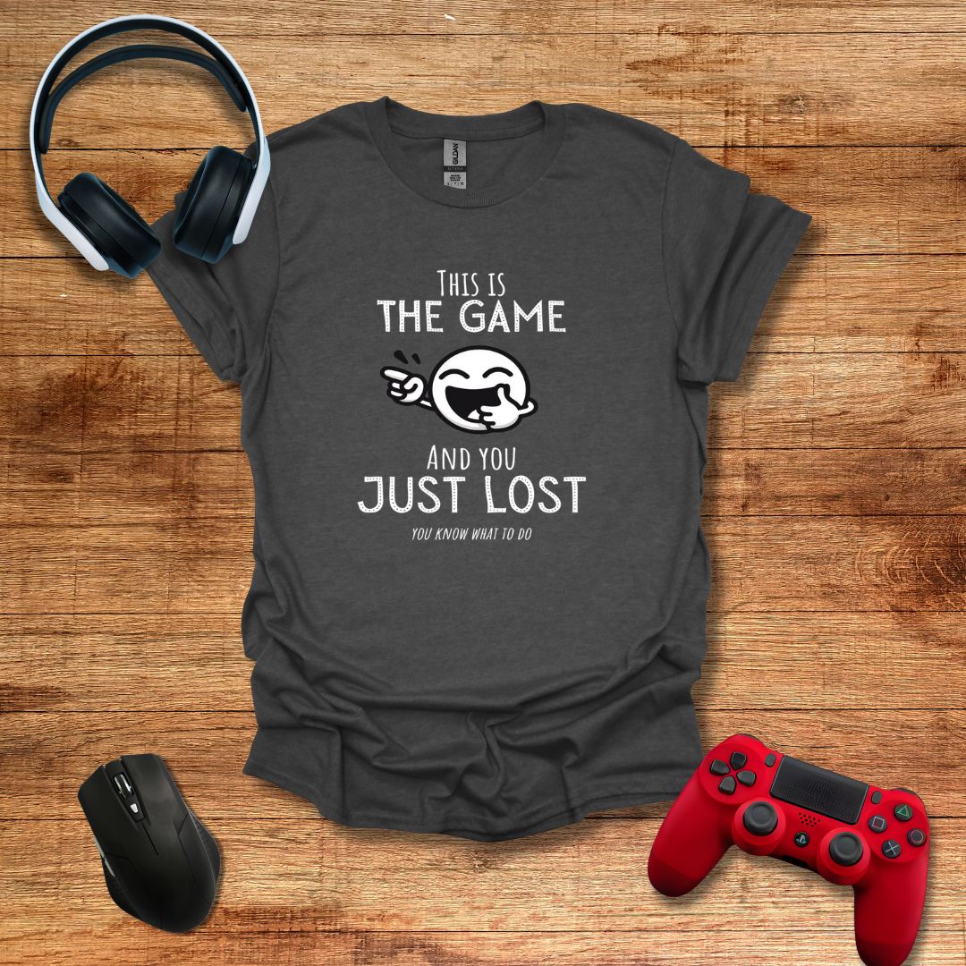 You Just Lost the Game T-shirt