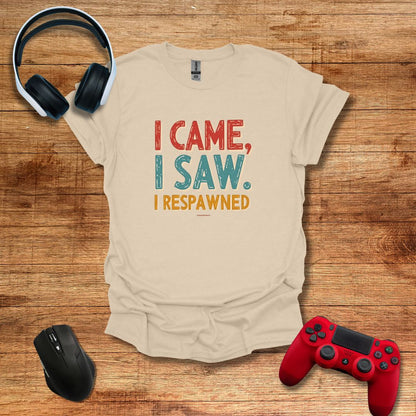 I Came I Saw I Respawned T-shirt