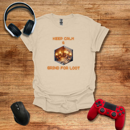 Keep Calm and Grind for Loot T-shirt