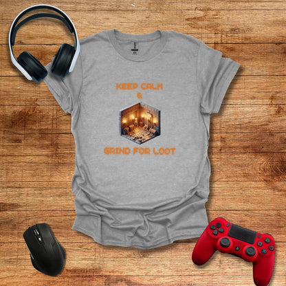 Keep Calm and Grind for Loot T-shirt