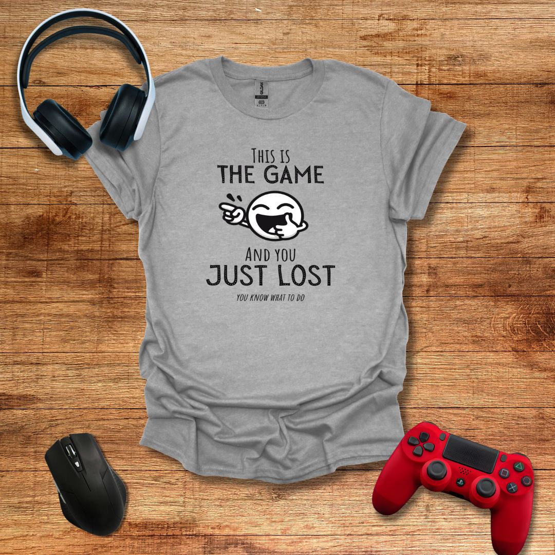 You Just Lost the Game T-shirt