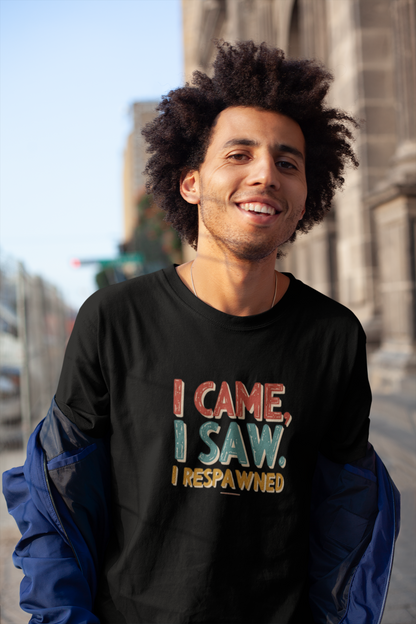 I Came I Saw I Respawned T-shirt